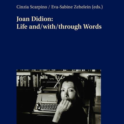 Joan Didion: Life and/with/through Words