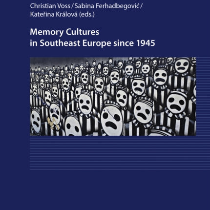 Memory Cultures in Southeast Europe since 1945:
