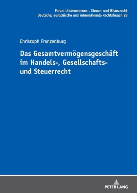 Das Gesamtvermoegensgeschaeft Im Handels-, Gesellschafts- Und Steuerrecht