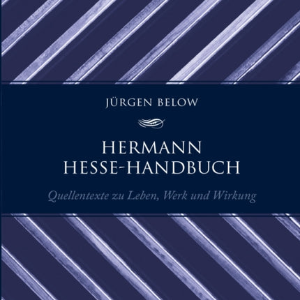 Hermann Hesse-Handbuch: Quellentexte zu Leben,