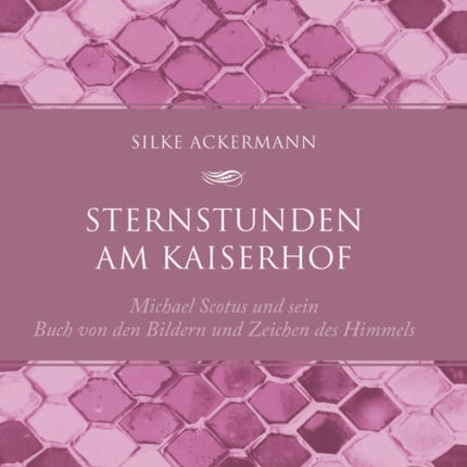 Sternstunden am Kaiserhof: Michael Scotus und