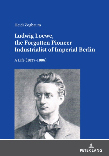 Ludwig Loewe, the Forgotten Pioneer Industrialist