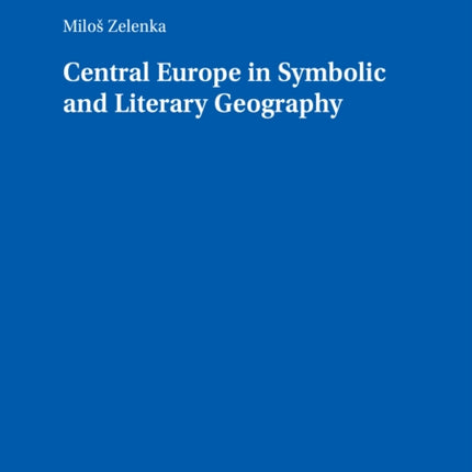 Central Europe in Symbolic and Literary Geography