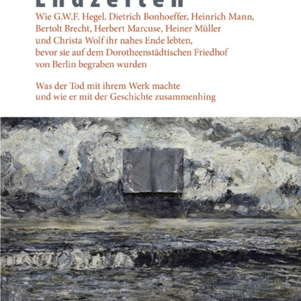 Endzeiten: Wie G.W.F. Hegel, Dietrich Bonhoeffer,