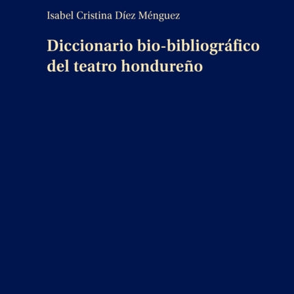 Diccionario biobibliográfico del teatro hondureño
