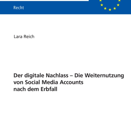 Der Digitale Nachlass: Die Weiternutzung Von