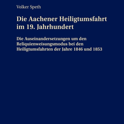Die Aachener Heiligtumsfahrt im 19. Jahrhundert