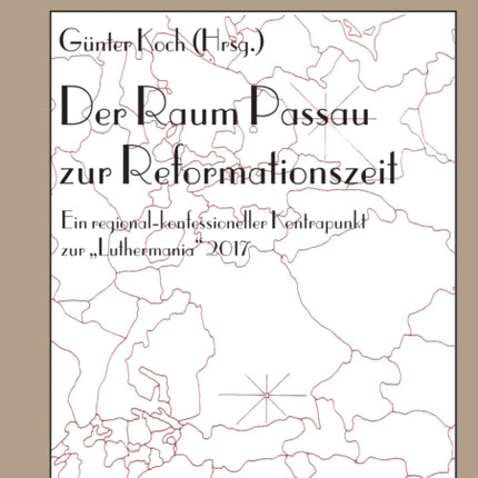 Der Raum Passau zur Reformationszeit
