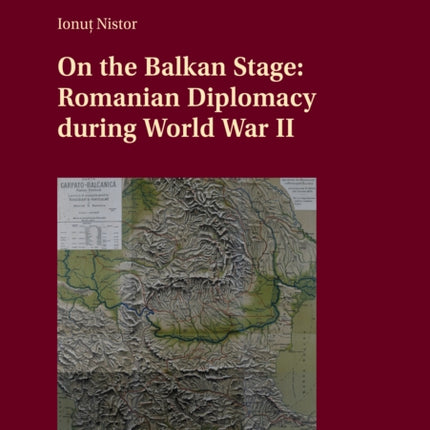 On the Balkan Stage Romanian Diplomacy during