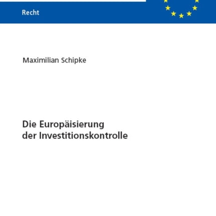 Die Europaeisierung Der Investitionskontrolle