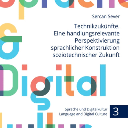 Technikzukuenfte. Eine handlungsrelevante