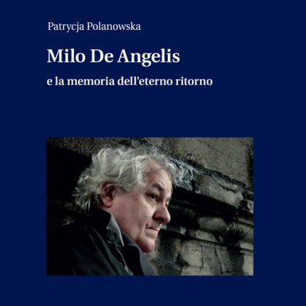 Milo De Angelis e la memoria delleterno ritorno