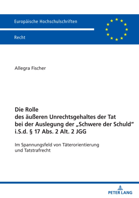 Die Rolle Des Aeußeren Unrechtsgehaltes Der Tat