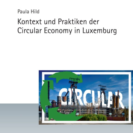 Kontext und Praktiken der Circular Economy in