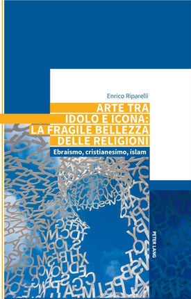 Arte tra idolo e icona la fragile bellezza delle religioni