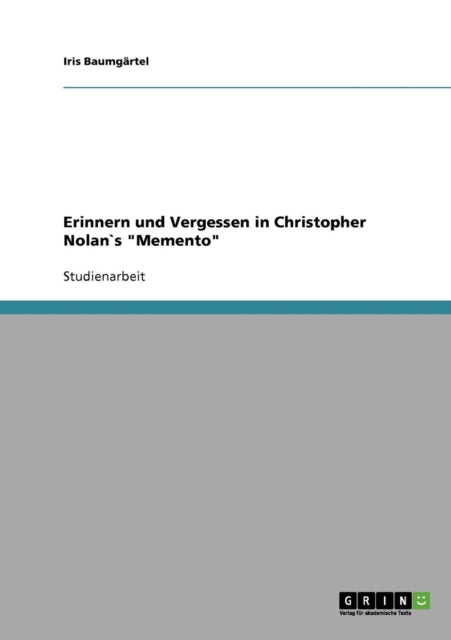 Erinnern und Vergessen in Christopher Nolans Memento