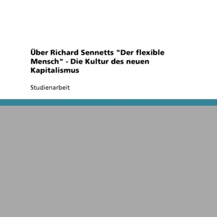 Richard Sennetts Der flexible Mensch Die Kultur