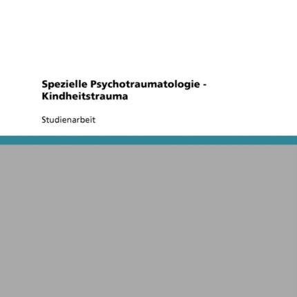 Spezielle Psychotraumatologie Kindheitstrauma