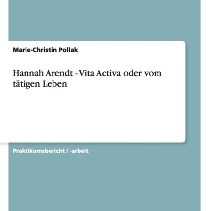Hannah Arendt Vita Activa oder vom ttigen Leben
