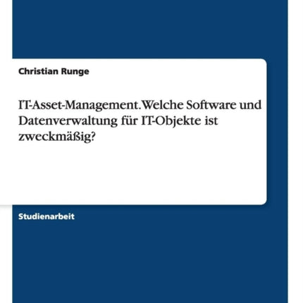 It-Asset-Management. Welche Software Und Datenverwaltung Für It-Objekte Ist Zweckmäßig?