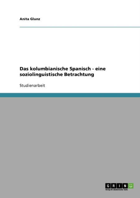 Das kolumbianische Spanisch  eine soziolinguistische Betrachtung