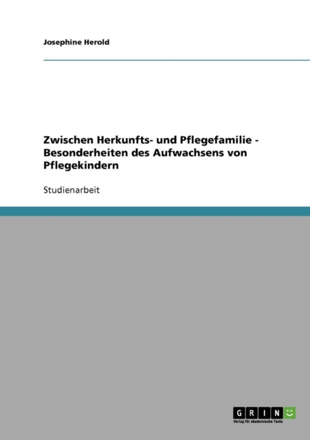 Pflegekinder Zwischen Herkunfts und Pflegefamilie