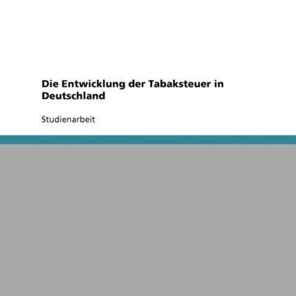 Die Entwicklung der Tabaksteuer in Deutschland
