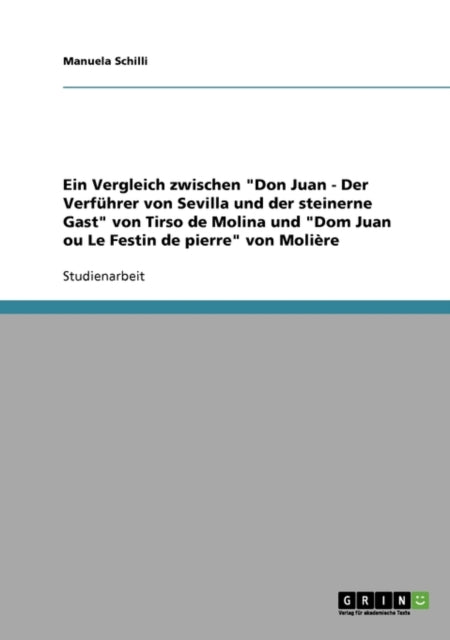 Tirso de Molinas Don Juan - Der Verfuhrer Von Sevilla Und Der Steinerne Gast Und Molieres Dom Juan Ou Le Festin de Pierre