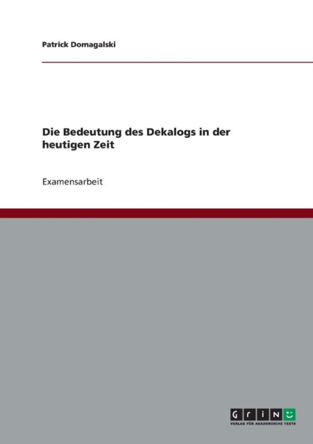 Die Bedeutung des Dekalogs in der heutigen Zeit