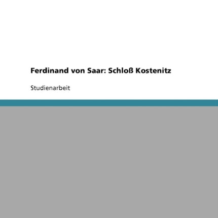 Ferdinand von Saar Schlo Kostenitz
