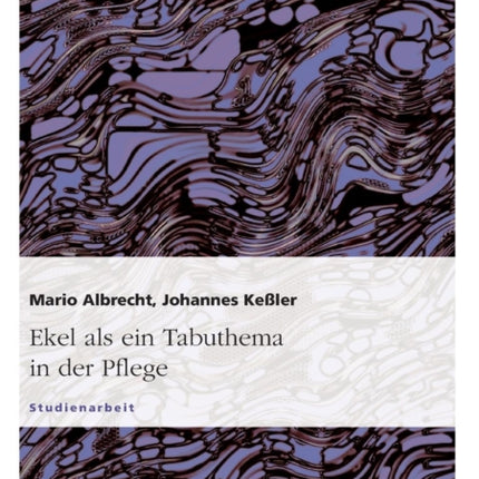 Ekel als ein Tabuthema in der Pflege