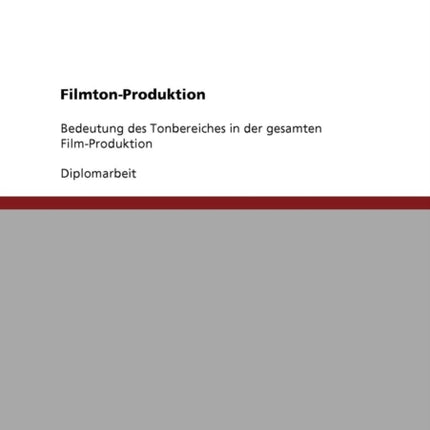 FilmtonProduktion Bedeutung des Tonbereiches in der gesamten FilmProduktion