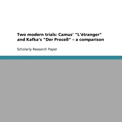 Two modern trials Camus Ltranger and Kafkas Der