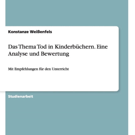 Das Thema Tod in Kinderbchern Eine Analyse und Bewertung Mit Empfehlungen fr den Unterricht