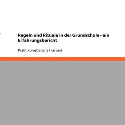 Regeln Und Rituale in Der Grundschule. Ein Erfahrungsbericht