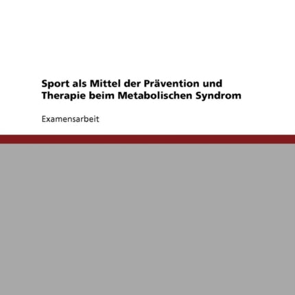 Sport als Mittel der Prvention und Therapie beim Metabolischen Syndrom