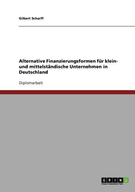 Alternative Finanzierungsformen fr klein und mittelstndische Unternehmen in Deutschland