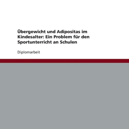 bergewicht und Adipositas im Kindesalter Ein Problem fr den Sportunterricht an Schulen