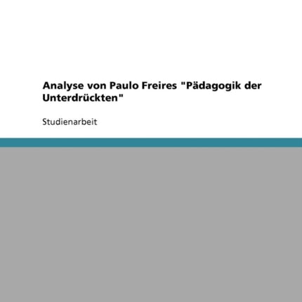 Paulo Freire Pdagogik der Unterdrckten Eine