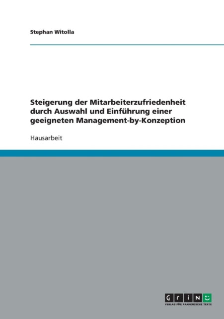 Steigerung Der Mitarbeiterzufriedenheit Durch Auswahl Und Einführung Einer Geeigneten Management-By-Konzeption