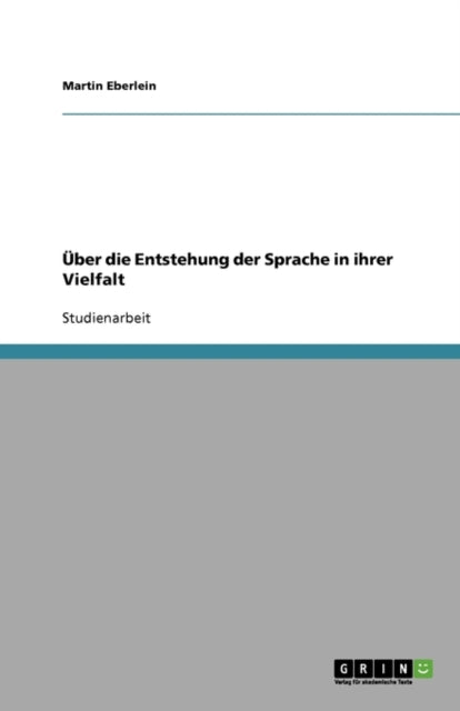 Über die Entstehung der Sprache in ihrer Vielfalt