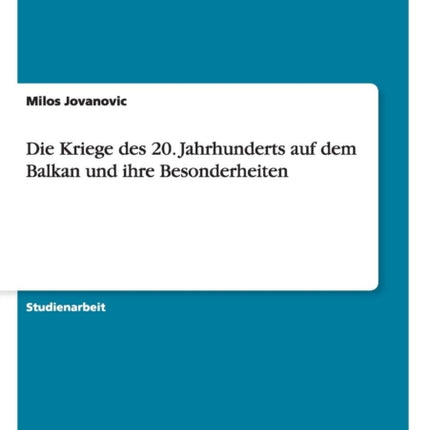 Die Kriege des 20 Jahrhunderts auf dem Balkan und ihre Besonderheiten