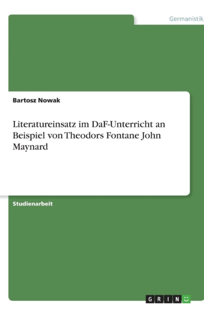 Literatureinsatz im DaF-Unterricht an Beispiel von Theodors Fontane John Maynard