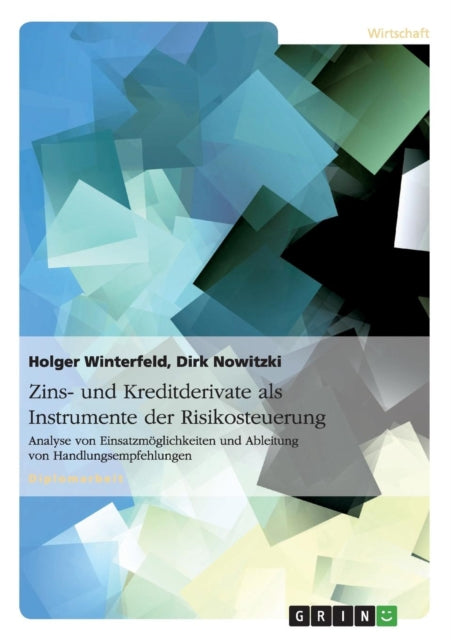 Zins und Kreditderivate als Instrumente der Risikosteuerung Analyse von Einsatzmglichkeiten und Ableitung von Handlungsempfehlungen