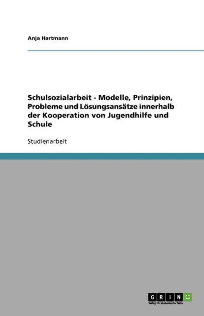 Schulsozialarbeit. Die Kooperation von Jugendhilfe und Schule