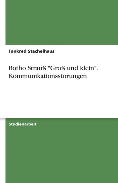 Botho Strau Gro und klein Kommunikationsstrungen