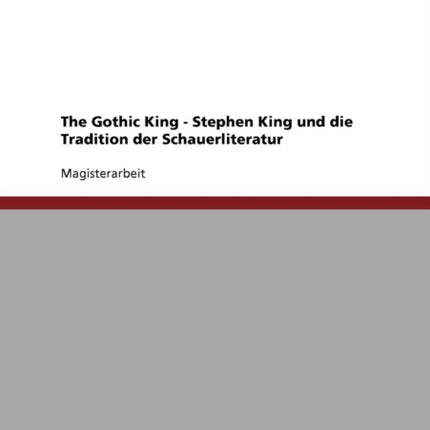 The Gothic King  Stephen King und die Tradition der Schauerliteratur