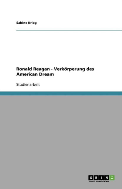 Ronald Reagan  Verkrperung des American Dream