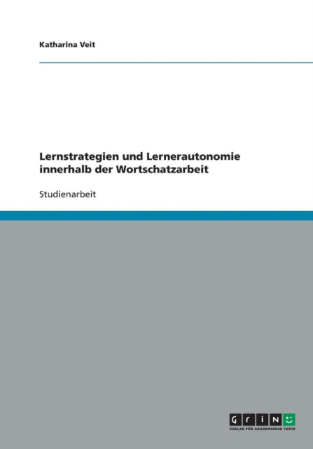 Lernstrategien und Lernerautonomie innerhalb der Wortschatzarbeit