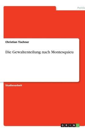 Die Gewaltenteilung nach Montesquieu